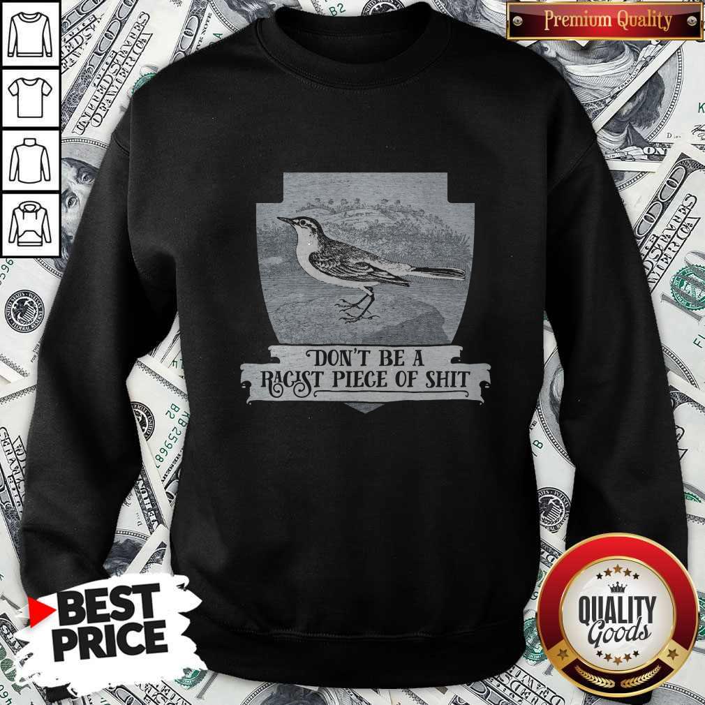 Good Don’t Be A Racist Piece Of Shit Shirt - Image 5