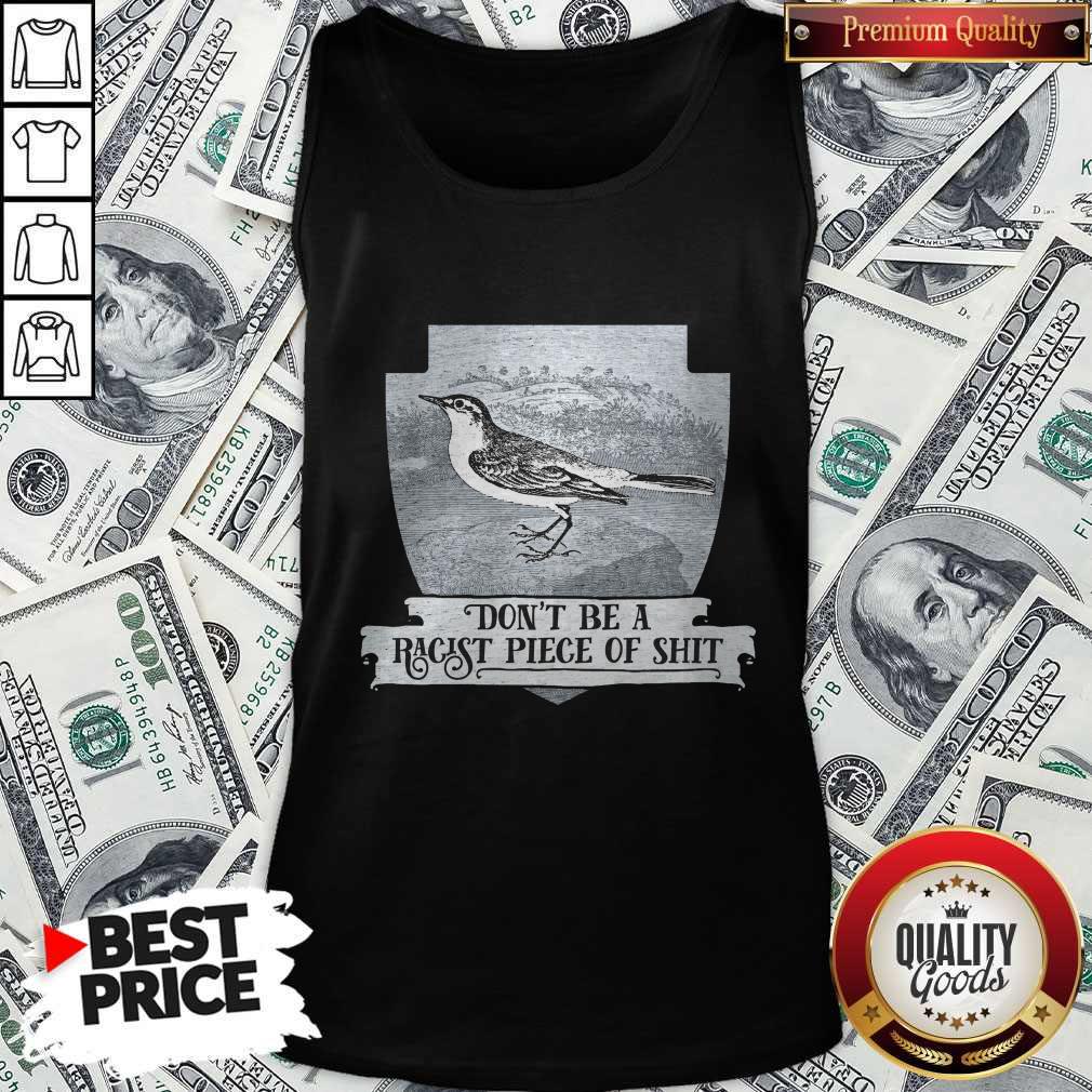 Good Don’t Be A Racist Piece Of Shit Shirt - Image 4