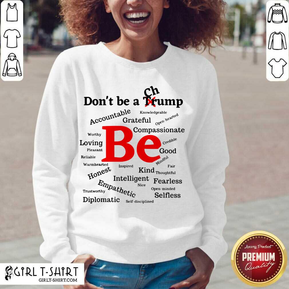 Good Dont Be A Trump Compassionate Honest Diplomatic Empathetic Election Shirt - Image 2