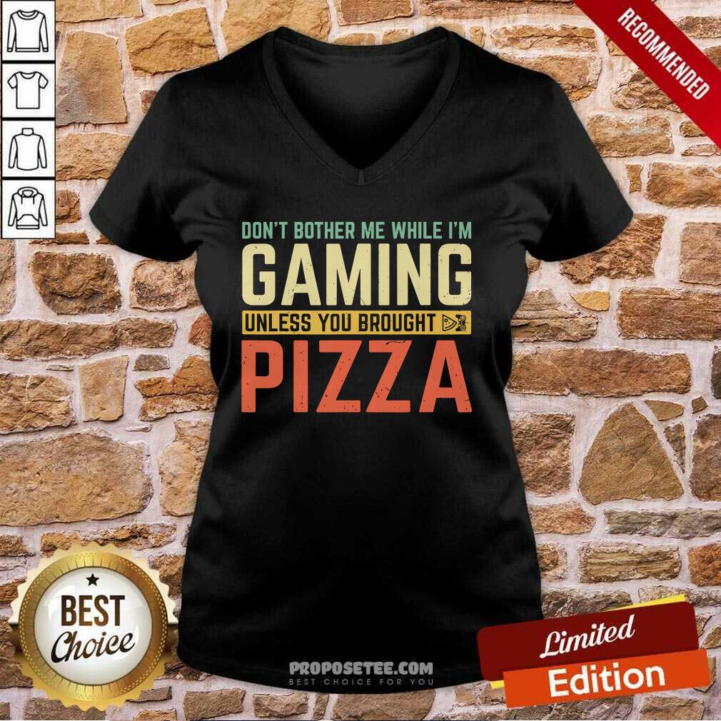 Good Don’t Bother Me While I’m Gaming Unless You Brought Pizza Shirt - Image 2
