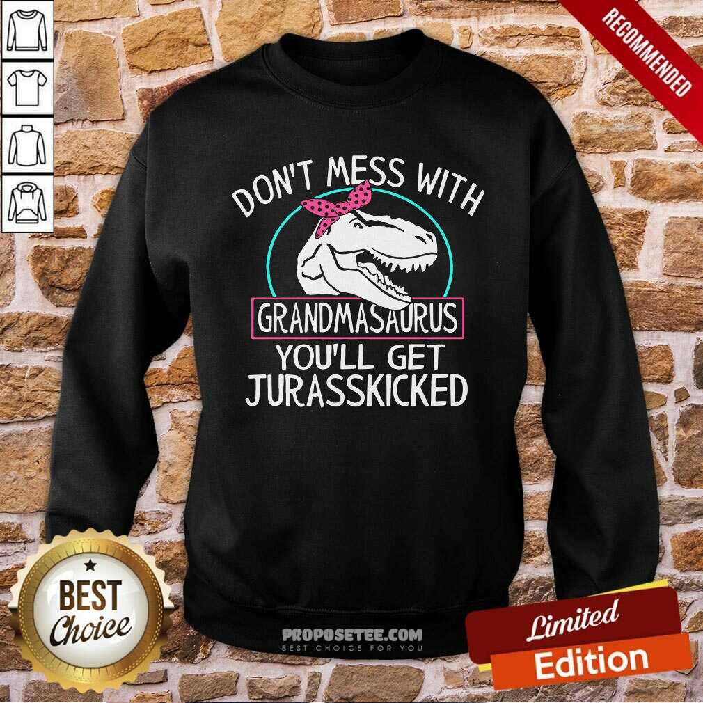 Good Don’t Mess With Grandmasaurus You’ll Saurus You’Ll Get Jurasskicked Shirt - Image 5