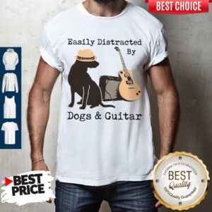 Good Easily Distracted By Guitar And Dogs Shirt