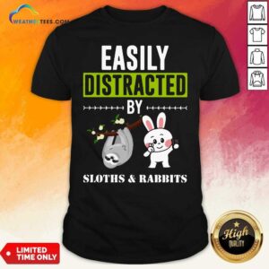 Good Easily Distracted By Sloths Lover Design Cute Rabbits Shirt