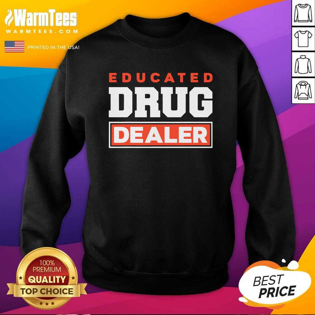 Good Educated Drug Dealer Best Pharmacy Pharmacist Shirt - Image 3