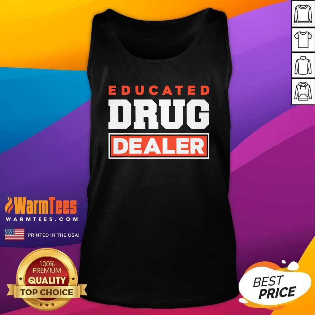 Good Educated Drug Dealer Best Pharmacy Pharmacist Shirt - Image 4