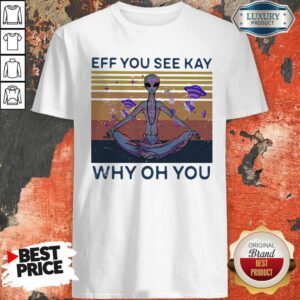 Good Eff You See Kay Why Oh You Alien Vintage Retro Shirt