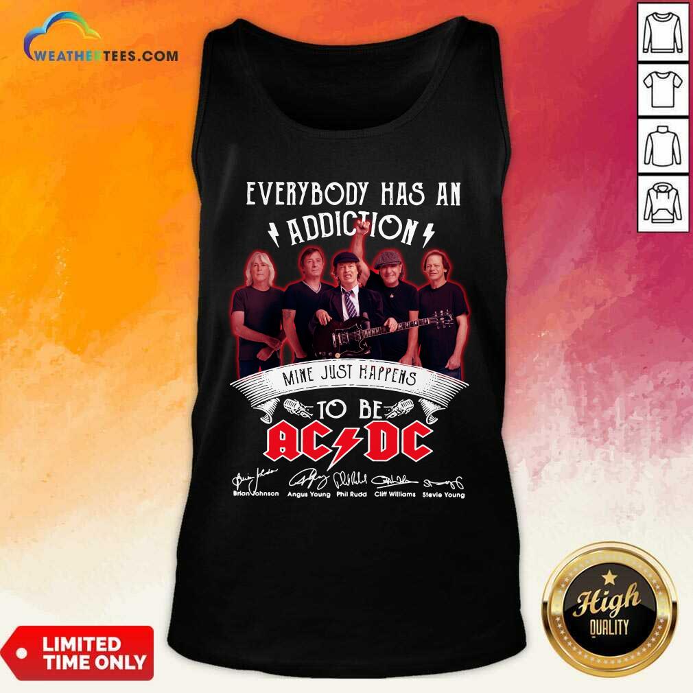 Good Everybody Has An Addiction Mine Just Happens To Be ACDC Signatures Shirt - Image 3