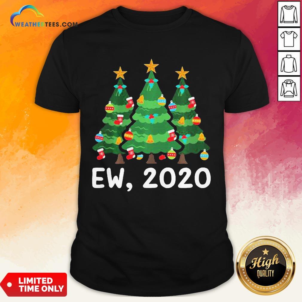 Good Ew 2020 Funny Christmas Pajama For Family Shirt
