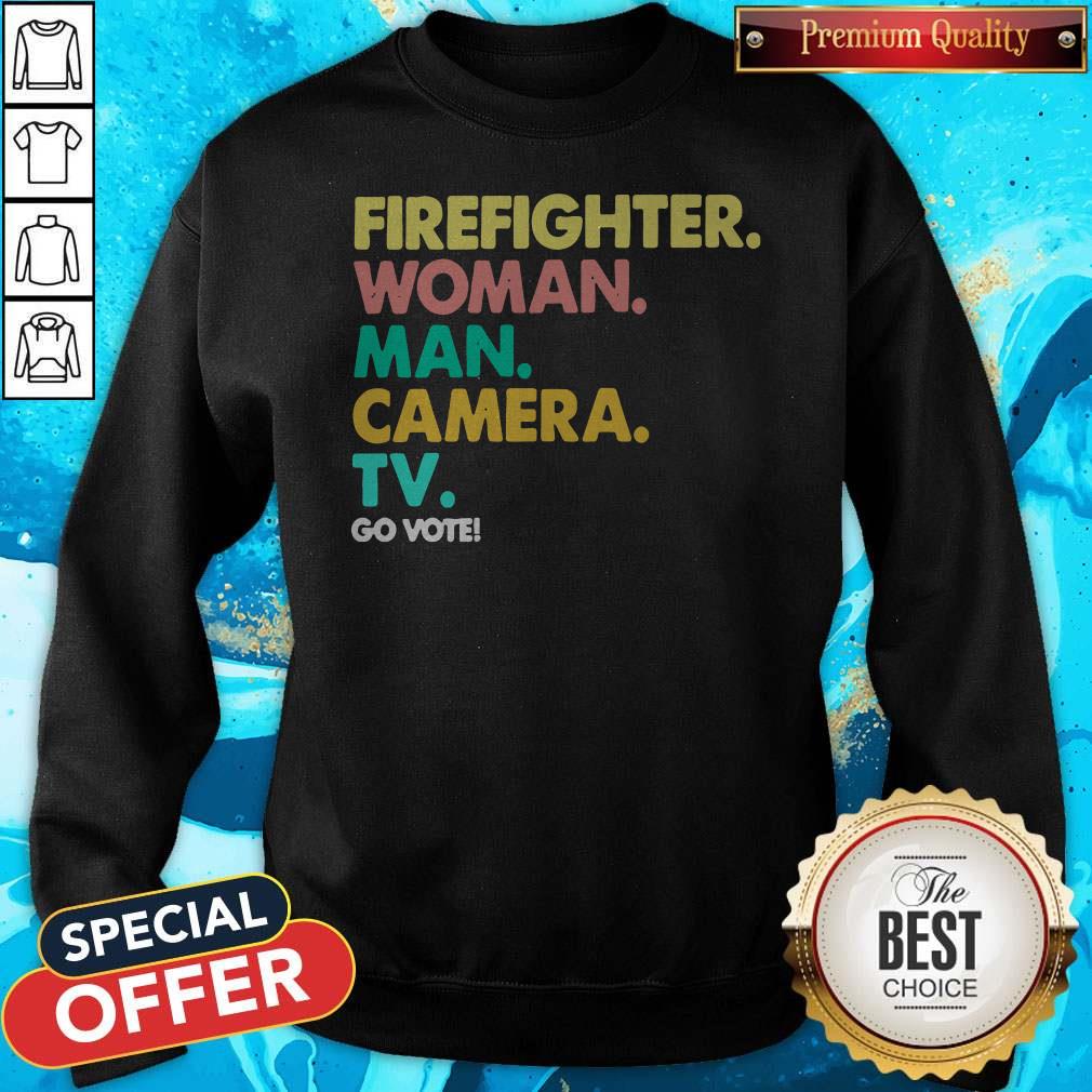 Good Firefighter Woman Man Camera TV Go Vote Shirt - Image 2