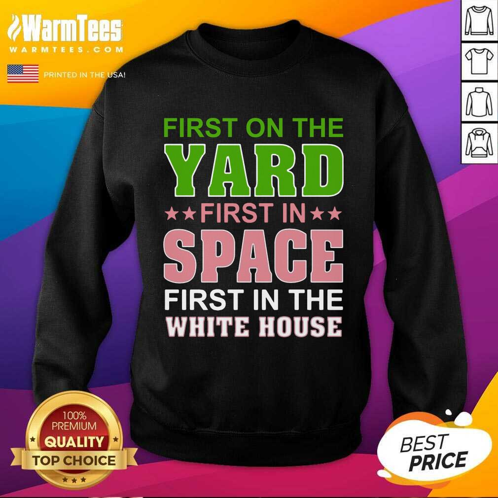 Good First On The Yard First In Space First In The White House Shirt - Image 3