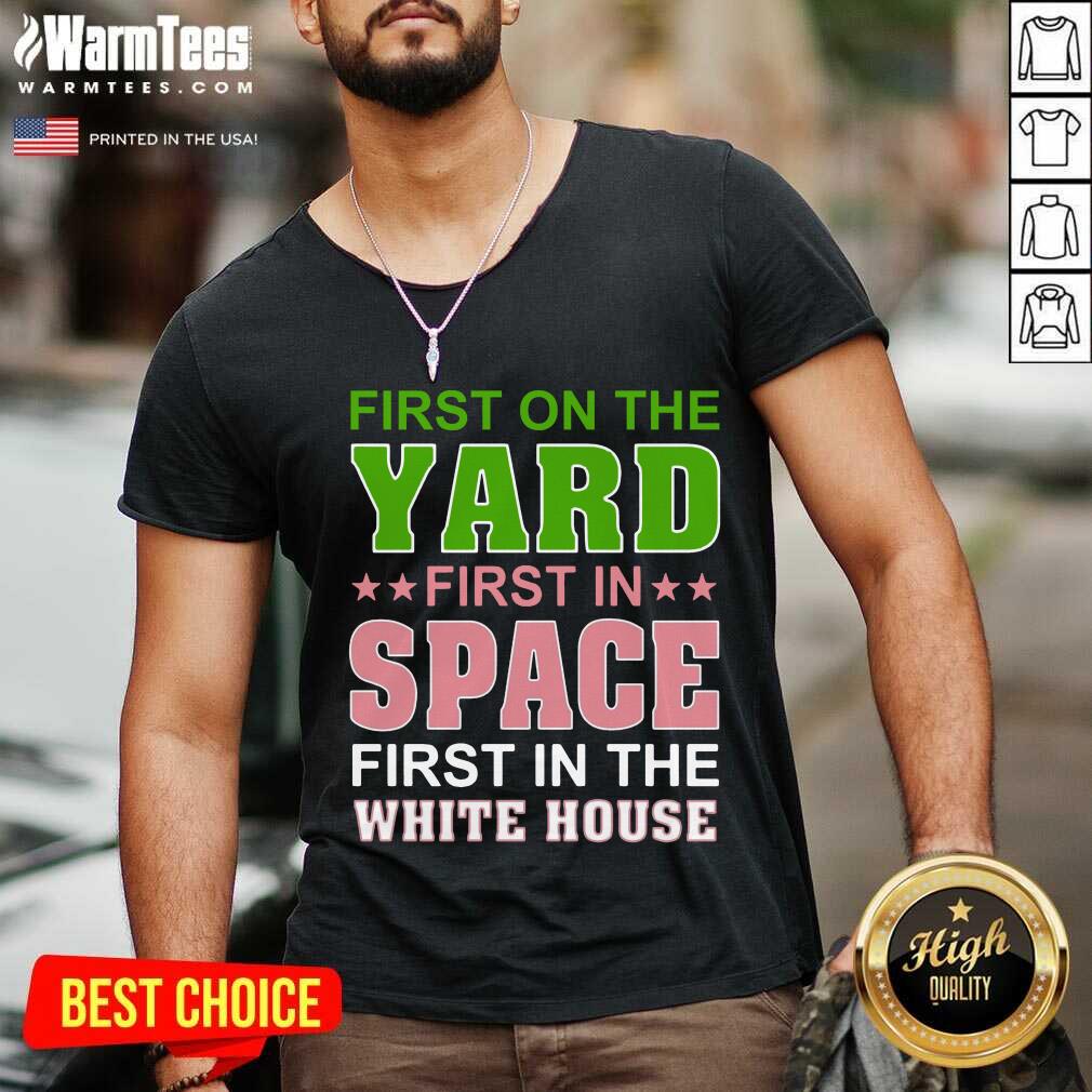Good First On The Yard First In Space First In The White House Shirt - Image 5