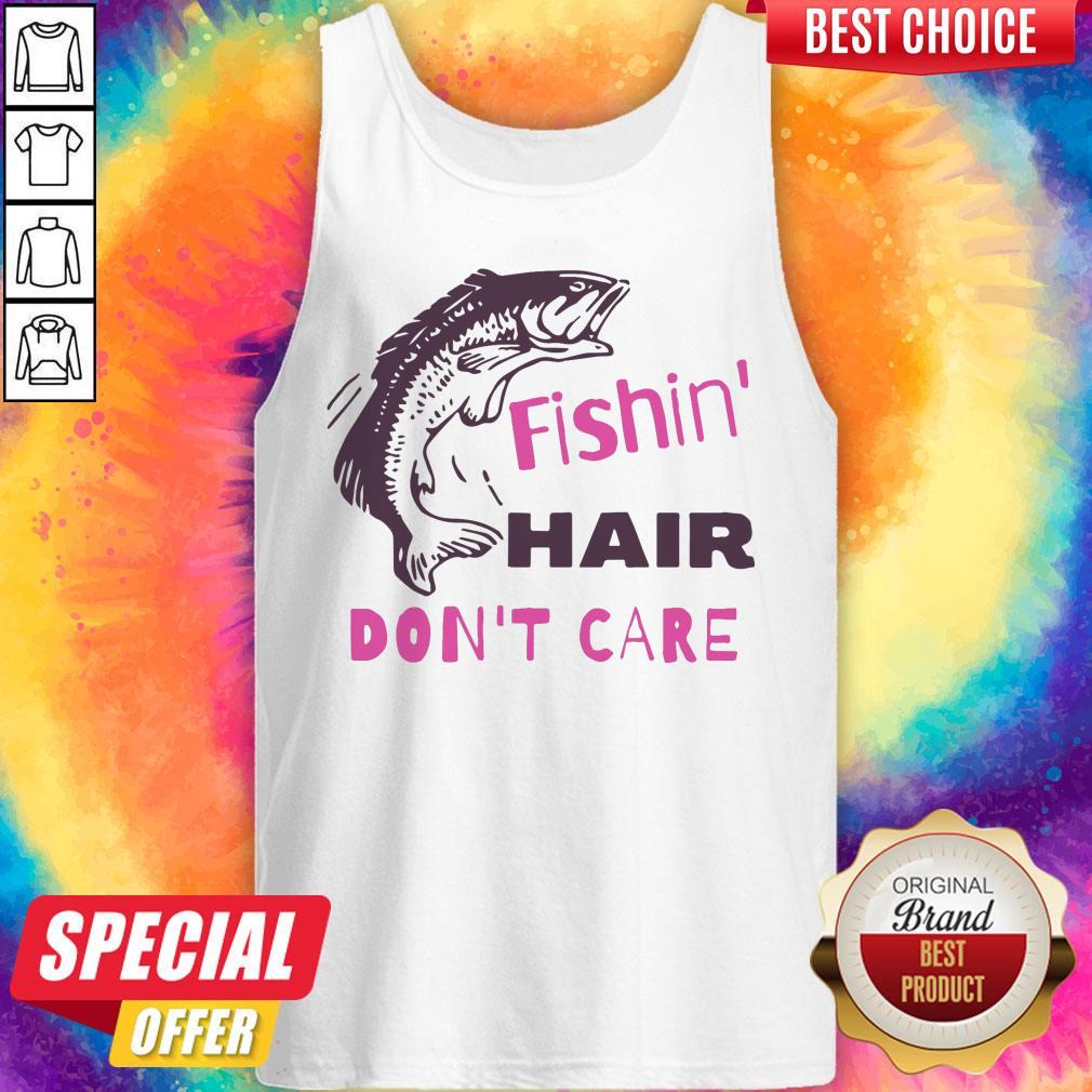 Good Fishing Hair Don’t Care Shirt - Image 4