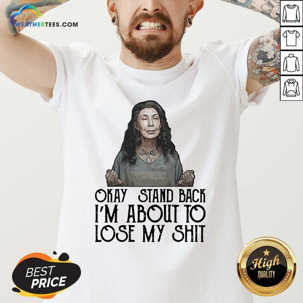 Good Frankie Okay Stand Back I Am About To Lose My Shit tee Shirt - Image 2