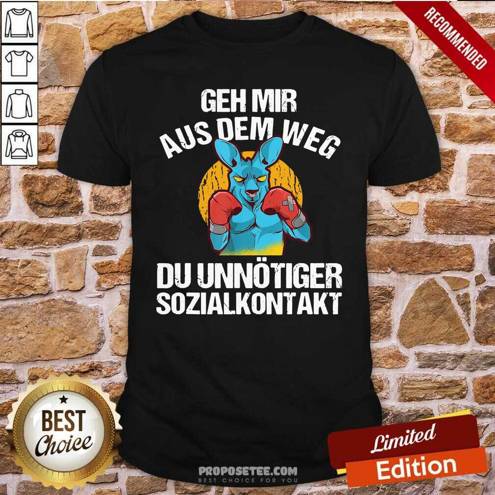 Good Geh Mir Aus Dem Weg Du Unnötiger Sozialkontakt Lustiges Shirt