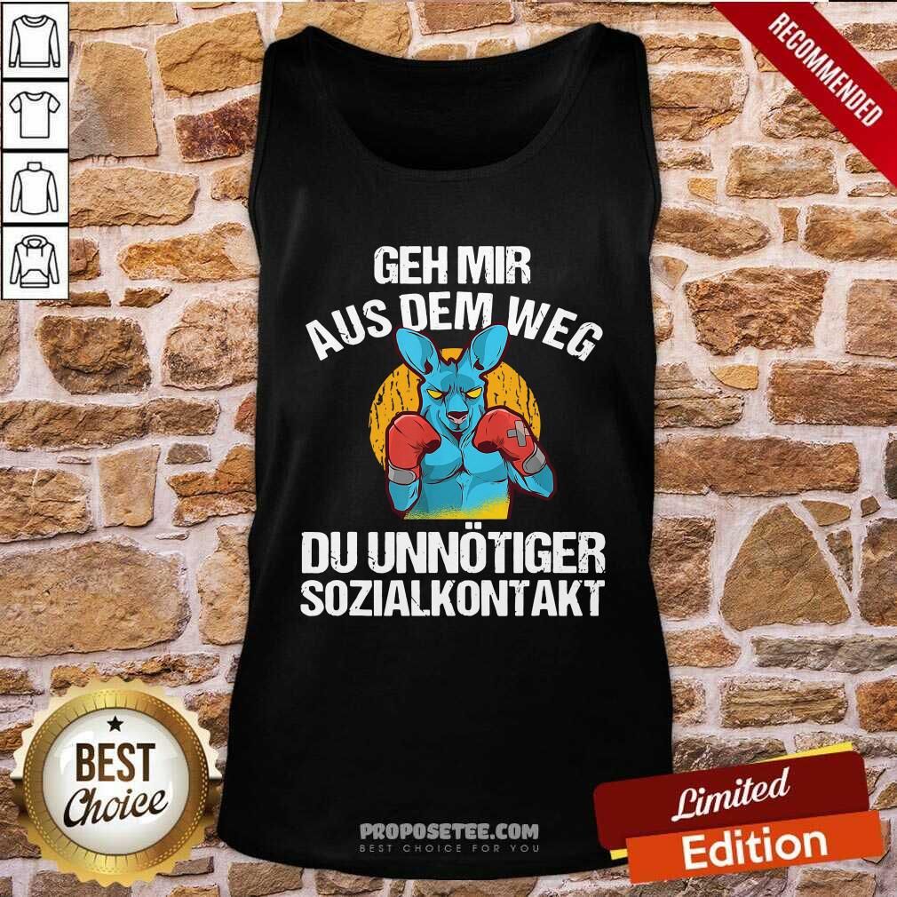 Good Geh Mir Aus Dem Weg Du Unnötiger Sozialkontakt Lustiges Shirt - Image 4