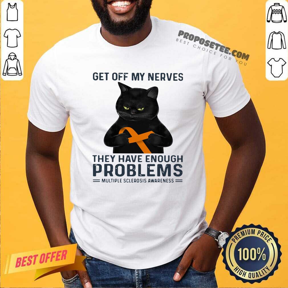 Good Get Off My Nerves They Have Enough Problems Multiple Sclerosis Awareness Black Cat Shirt