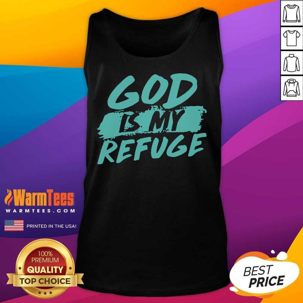 Good God Is My Refuge Shirt - Image 4