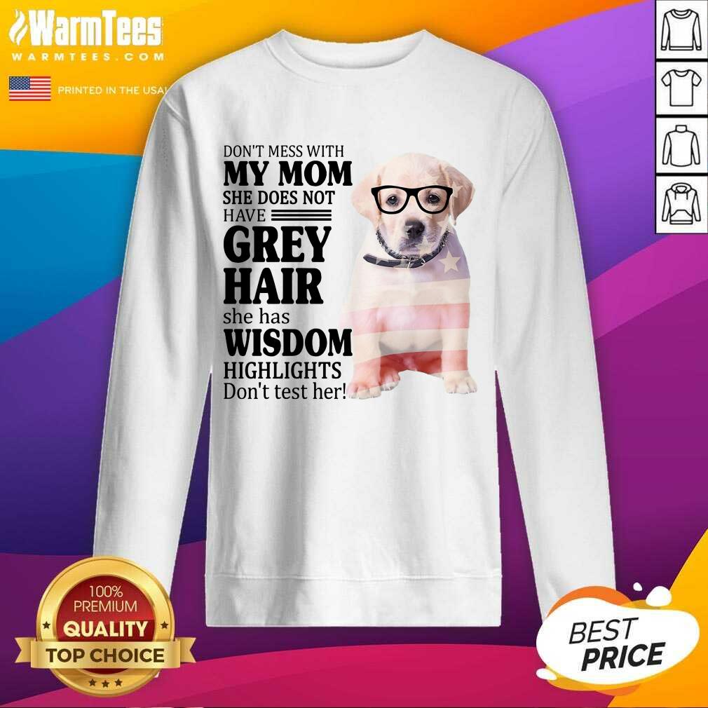 Good Goldador My Mom Grey Hair Wisdom Highlights American Flag Shirt - Image 5