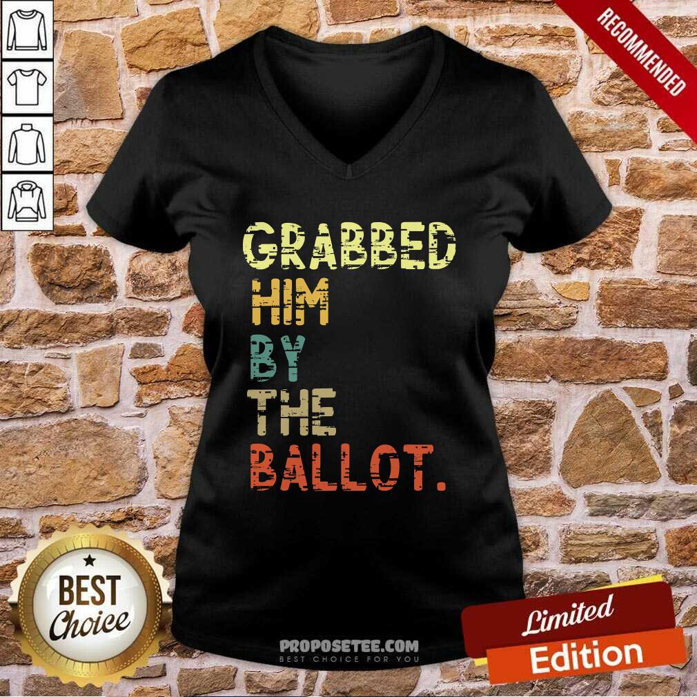 Good Grabbed Him By The Ballot Election Vintage Shirt - Image 3