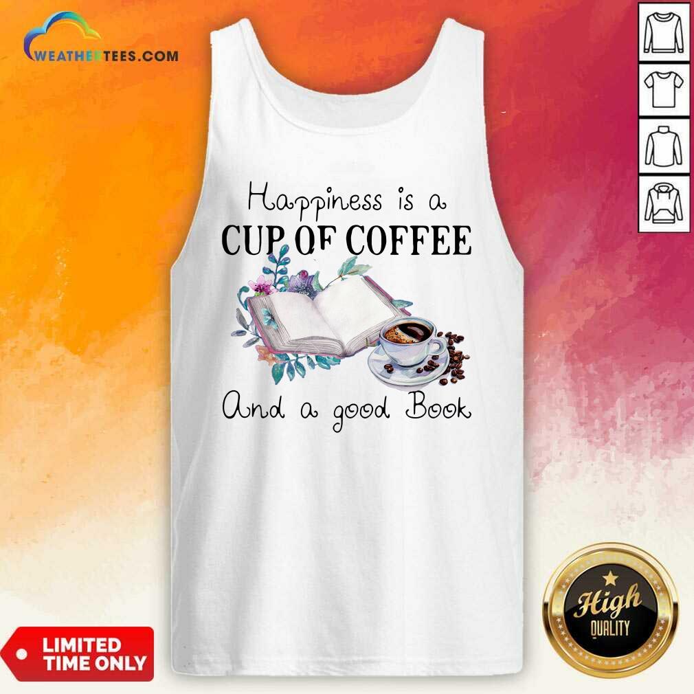Good Happiness Is A Cup Of Coffee And A Good Book Shirt - Image 3