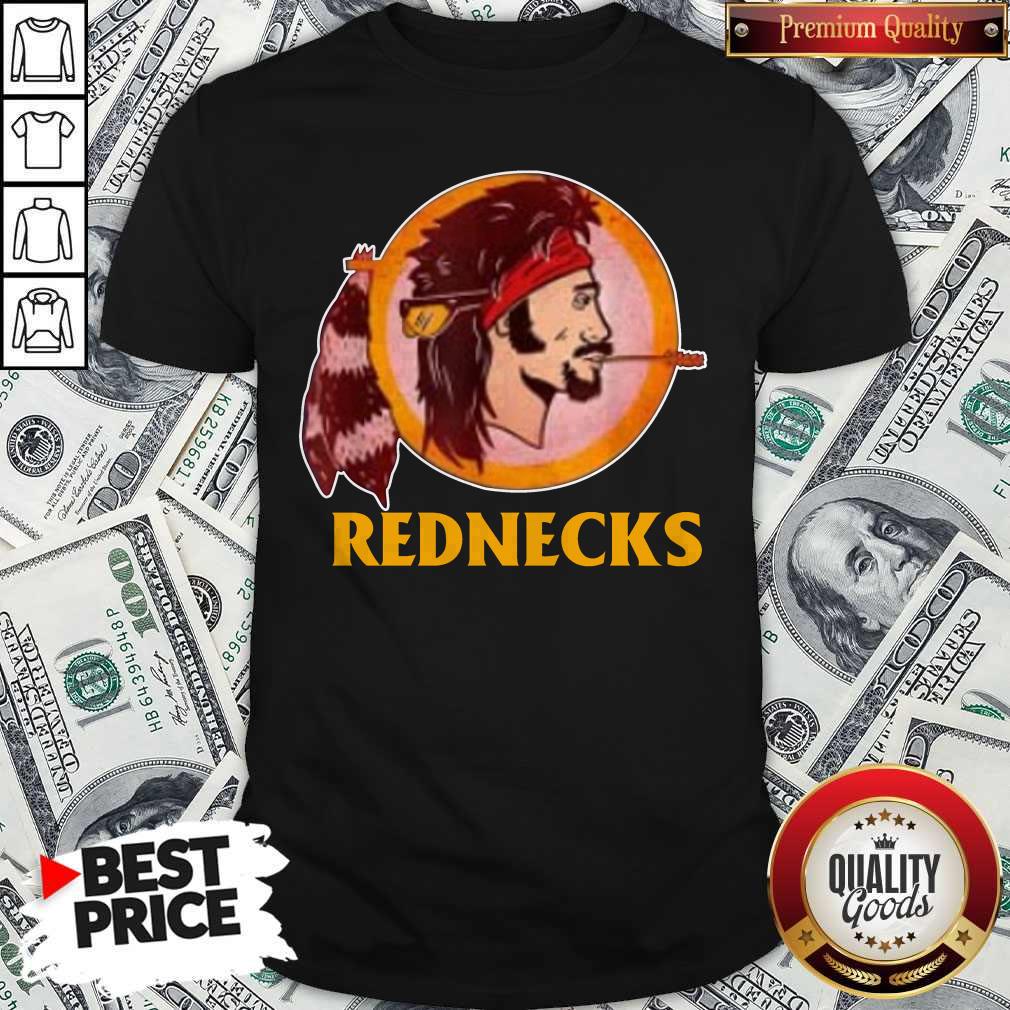 Good Here’s a Redskins Inspired Rednecks Shirt