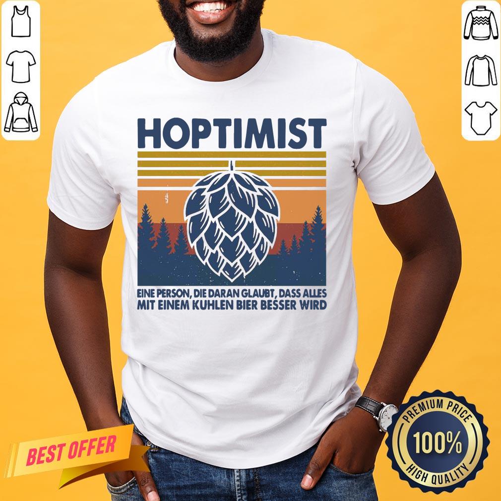 Good Hoptimist Eine Person Die Daran Glaubt Dass Alles Vintage Retro Shirt
