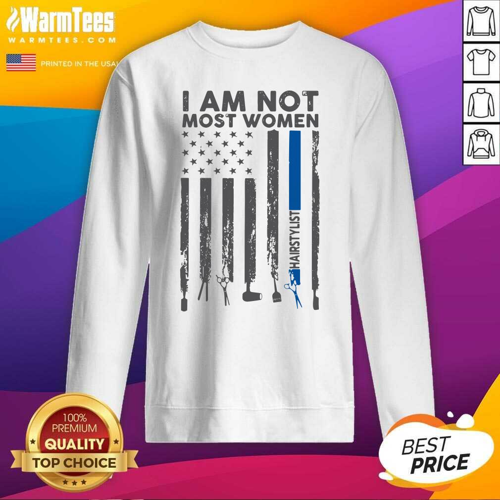 Good I Am Not Most Women Hairstylist American Flag Shirt - Image 3