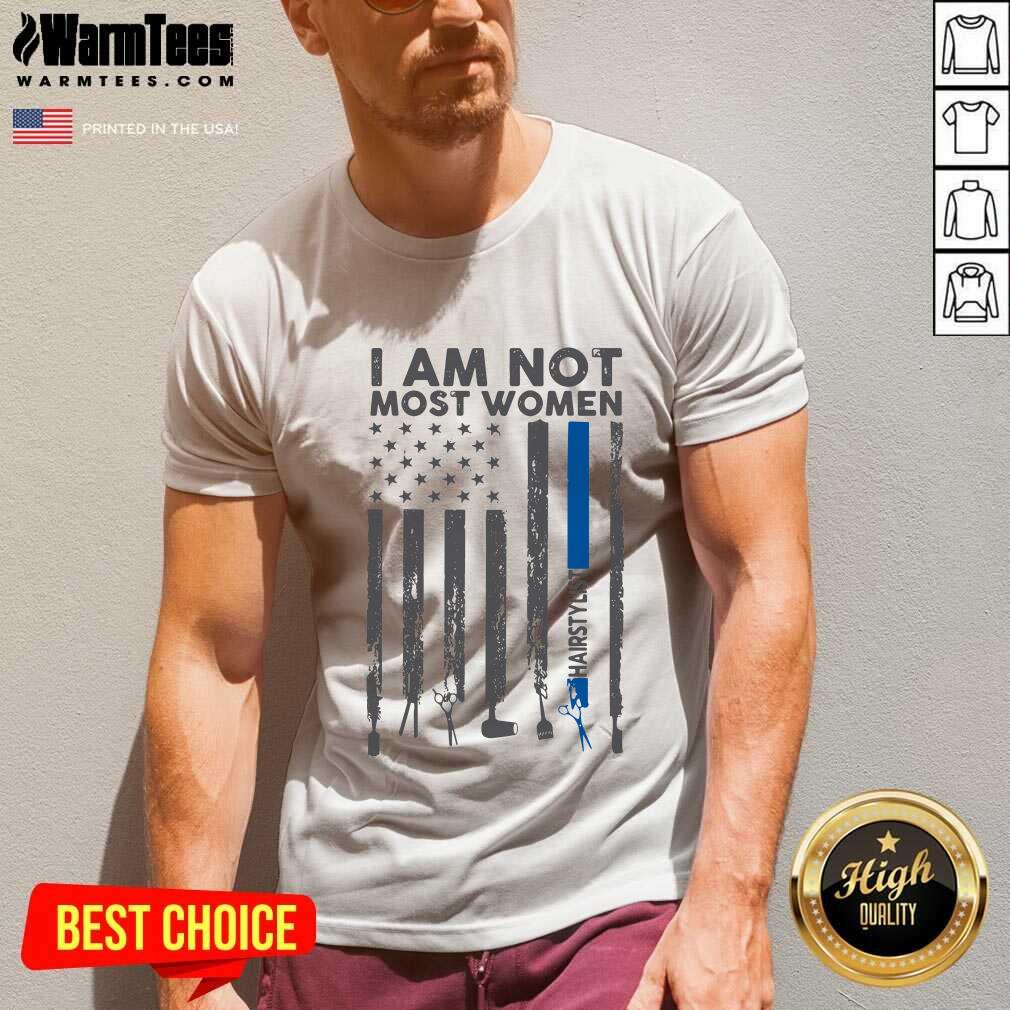 Good I Am Not Most Women Hairstylist American Flag Shirt - Image 5