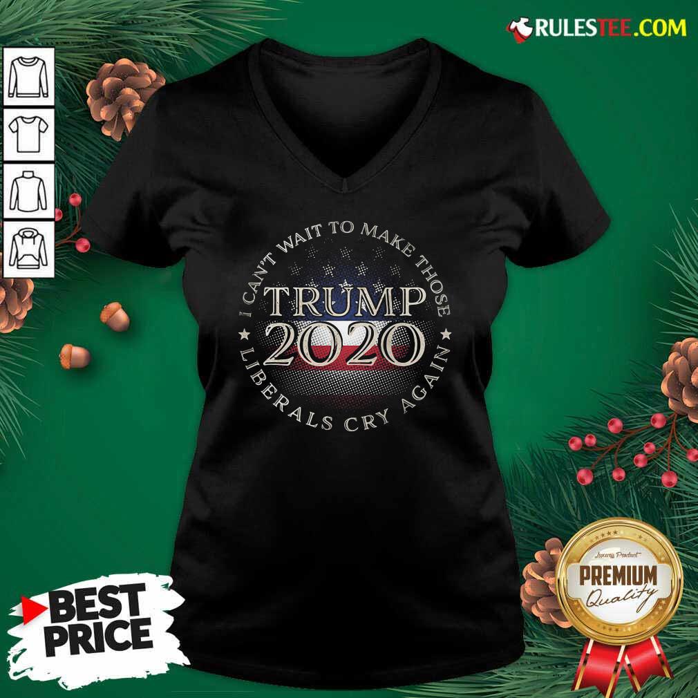 Good I Can’t Wait To Make Those Liberals Cry Again Trump 2020 President American Flag Shirt - Image 4