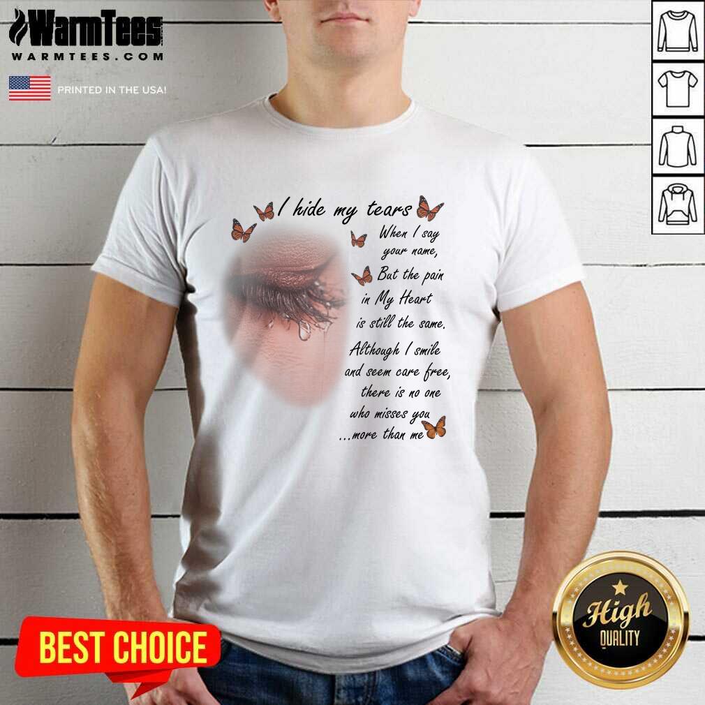 Good I Hide My Tears Butterfly Shirt