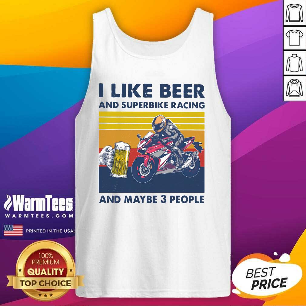 Good I Like Beer And Superbike Racing And Maybe 3 People Vintage Shirt - Image 4