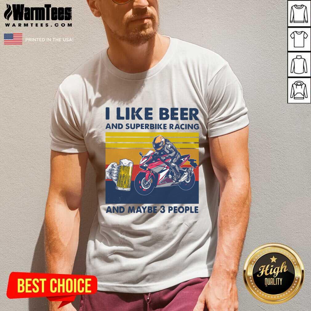 Good I Like Beer And Superbike Racing And Maybe 3 People Vintage Shirt - Image 5