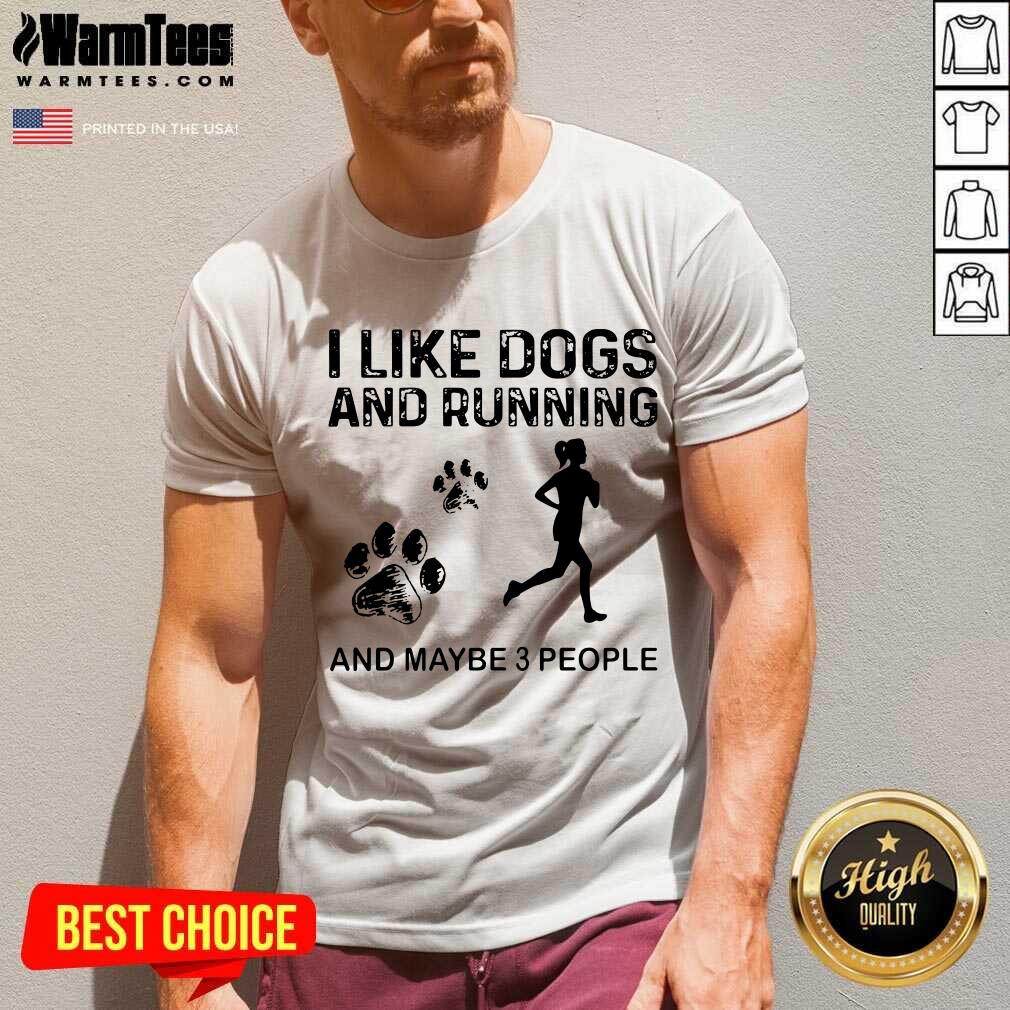 Good I Like Dogs And Running Maybe 3 People Shirt - Image 5