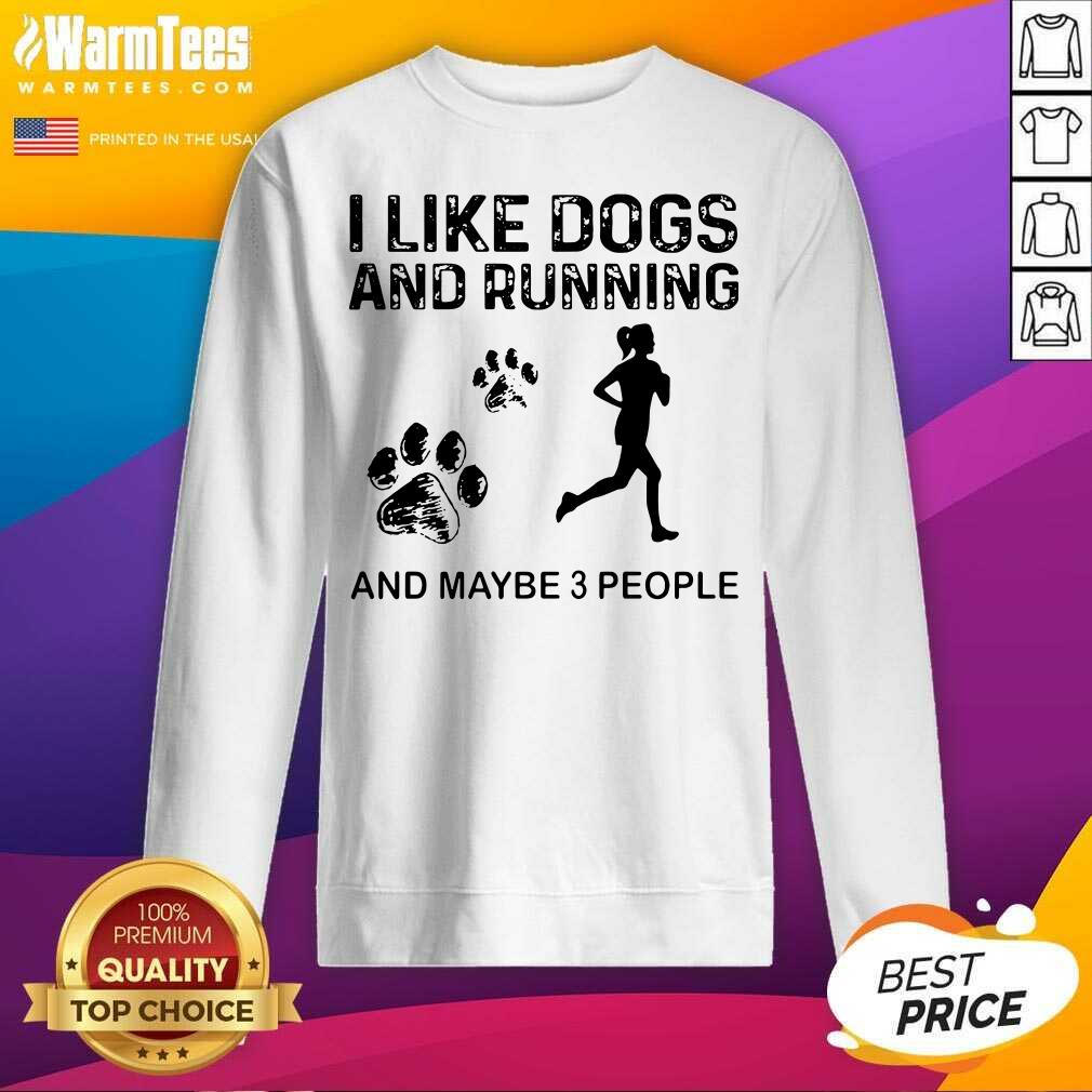 Good I Like Dogs And Running Maybe 3 People Shirt - Image 4