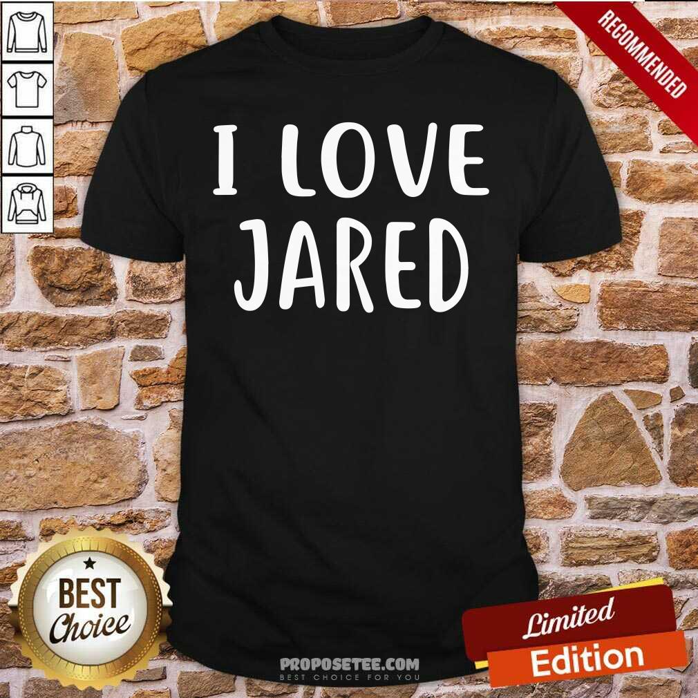 Good I Love Jared Shirt