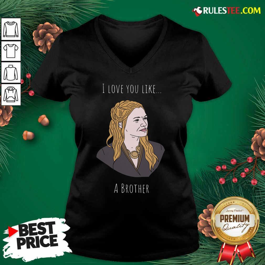 Good I Love You Like A Brother Shirt - Image 3