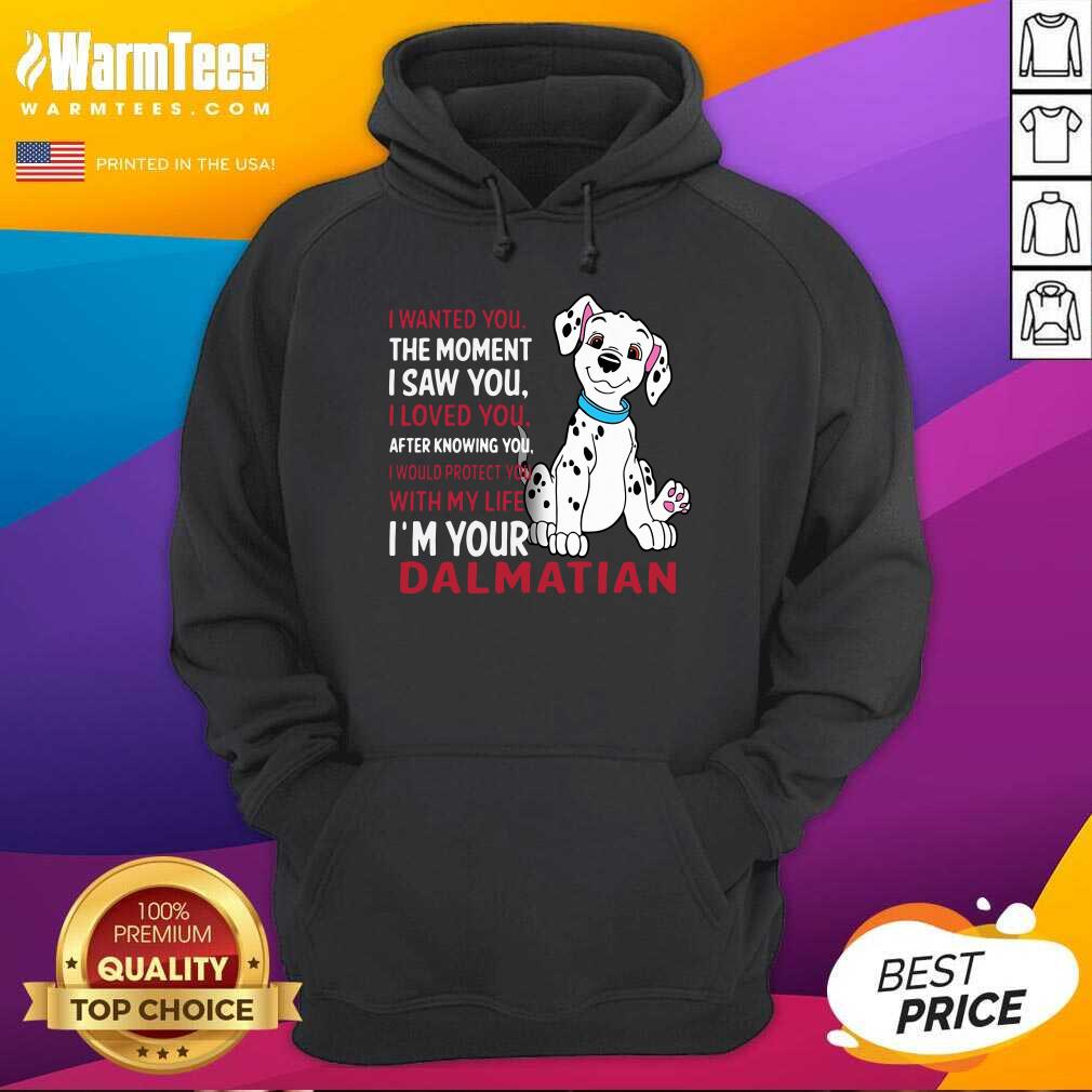 Good I Wanted You The Moment I Saw You I Loved You After Knowing Dalmatian Shirt - Image 2