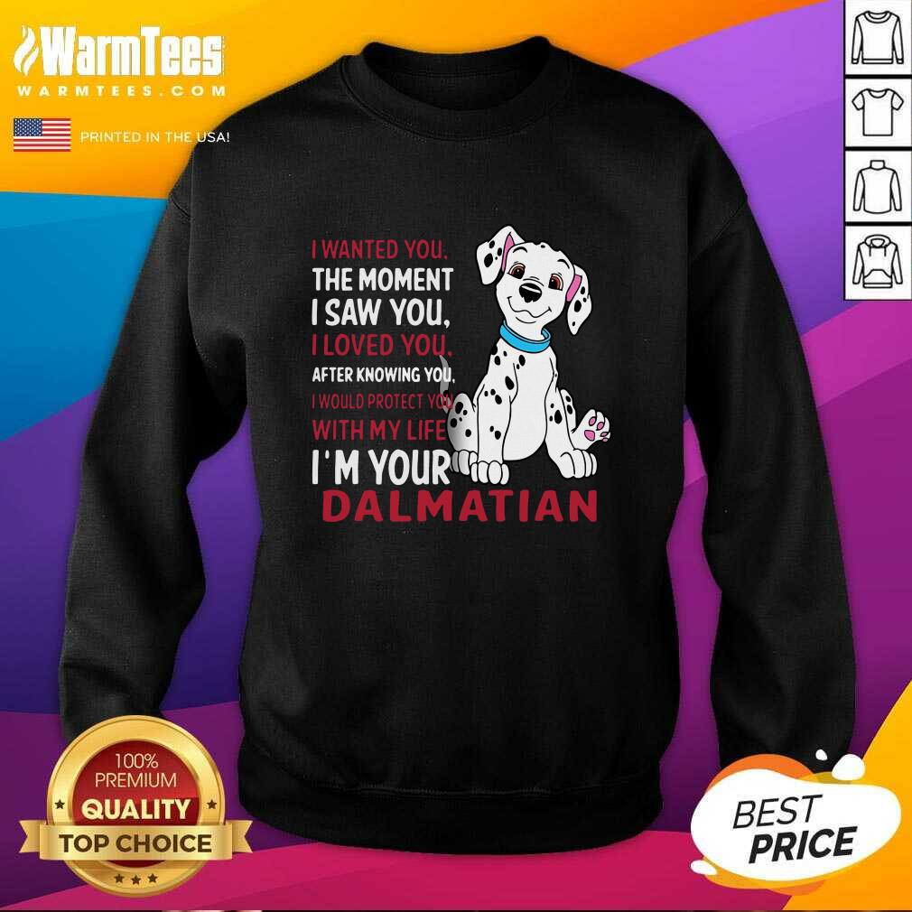 Good I Wanted You The Moment I Saw You I Loved You After Knowing Dalmatian Shirt - Image 3