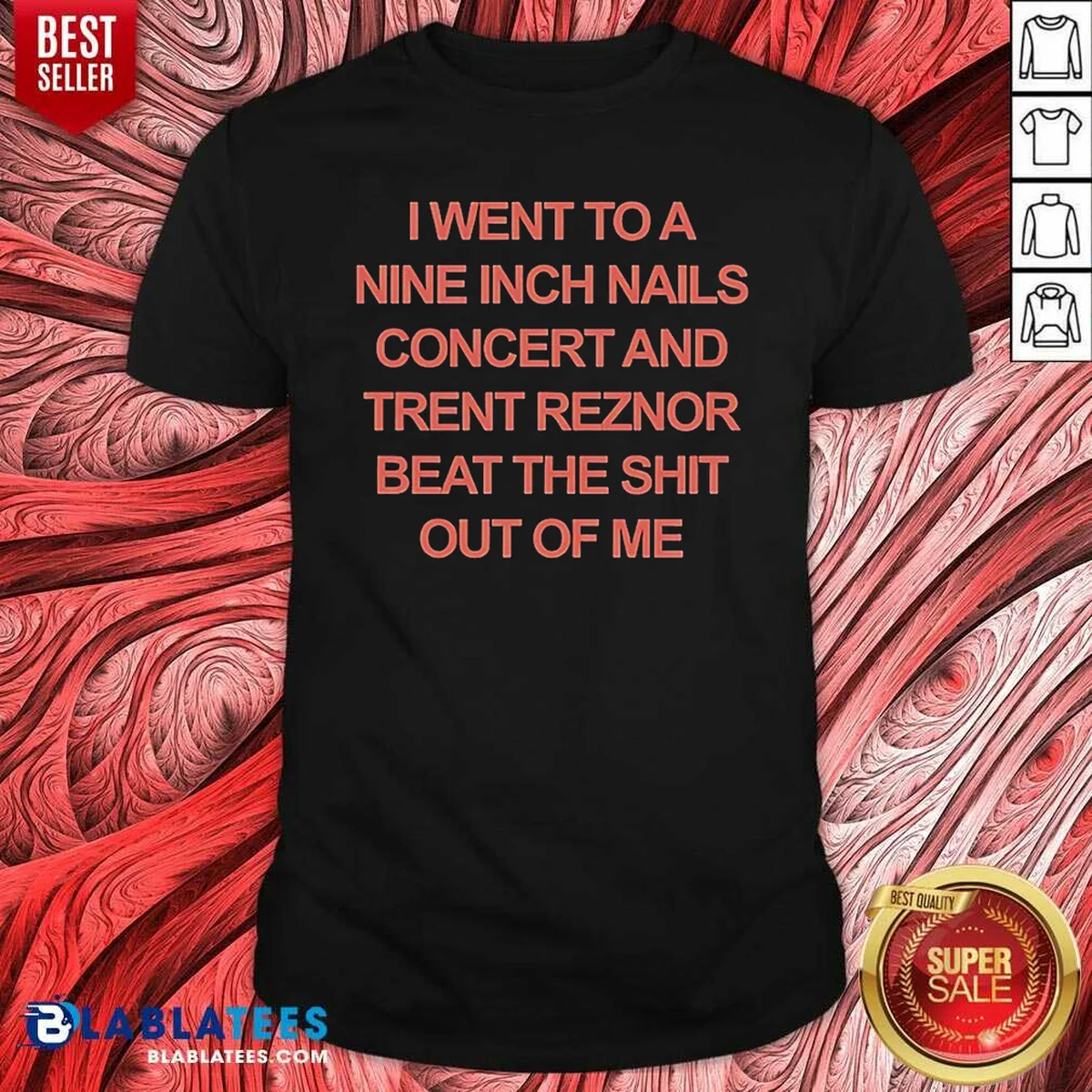 Good I Went To A Nine Inch Nails Concert And Trent Reznor Beat The Shit Out Of Me Shirt