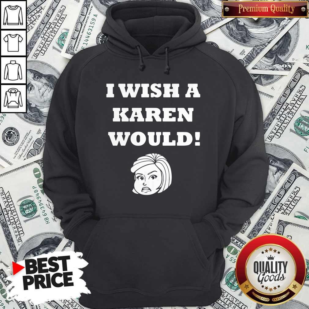 Good I Wish A Karen Would Shirt - Image 5