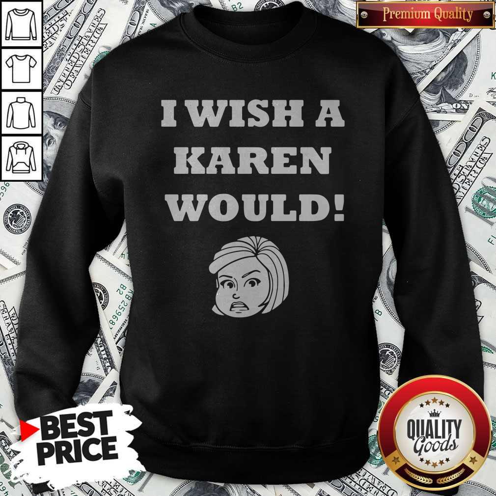 Good I Wish A Karen Would Shirt - Image 2