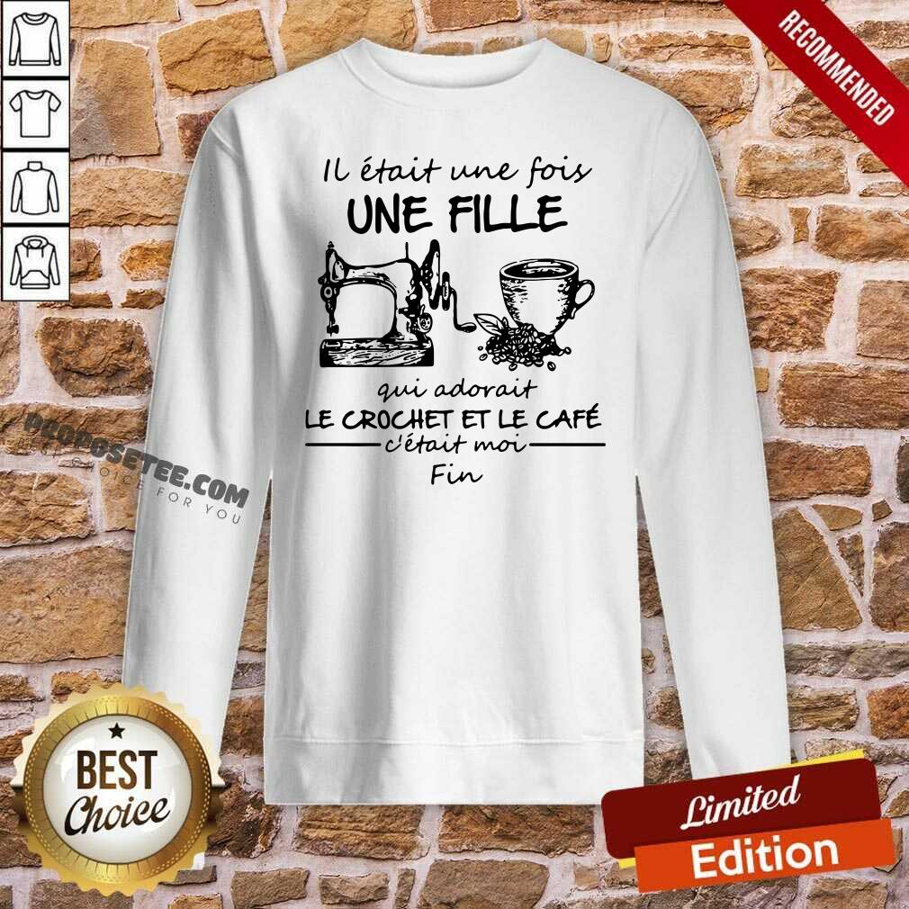 Good IL Était Une Fois Une Fille Gui Adovait Le Crochet Et Le Café Shirt - Image 4