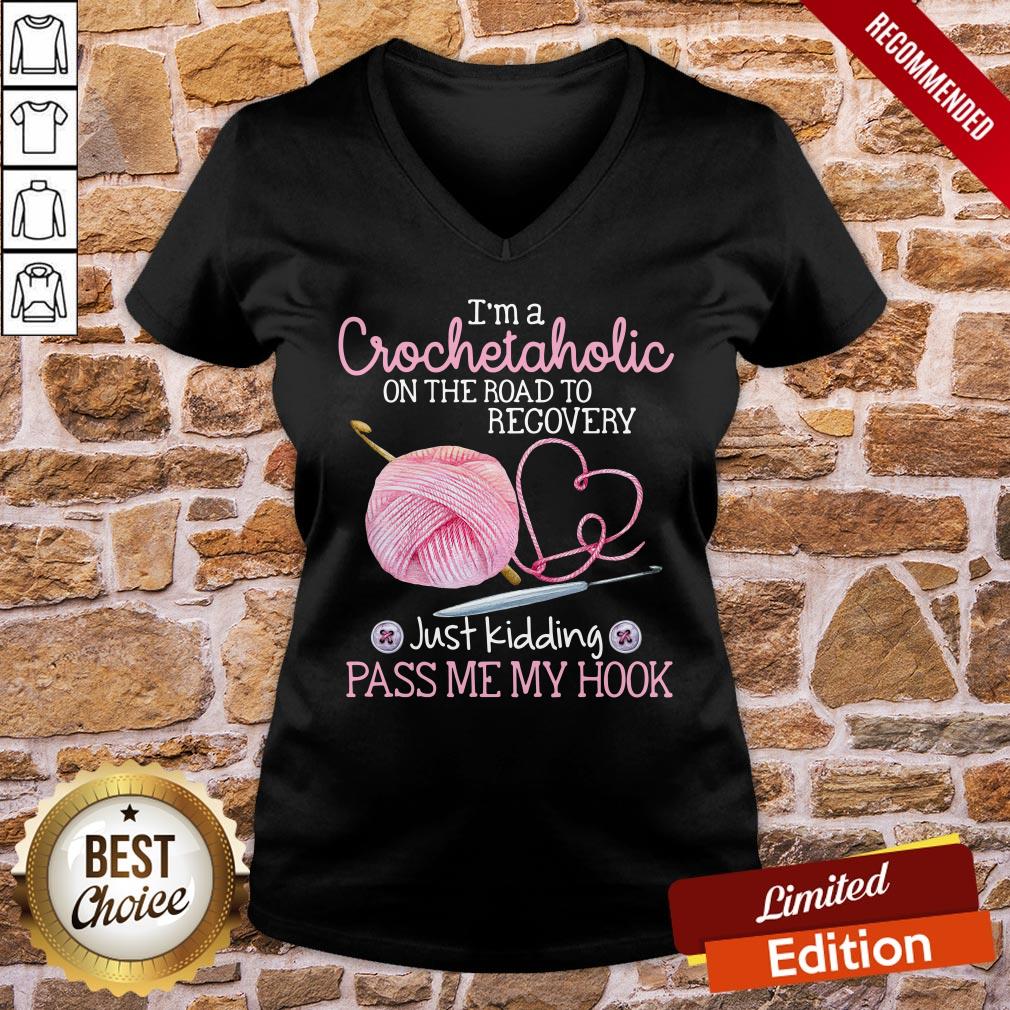 Good I’m A Crochetaholic On The Road To Recovery Just Kidding Pass Me My Hook Shirt - Image 2