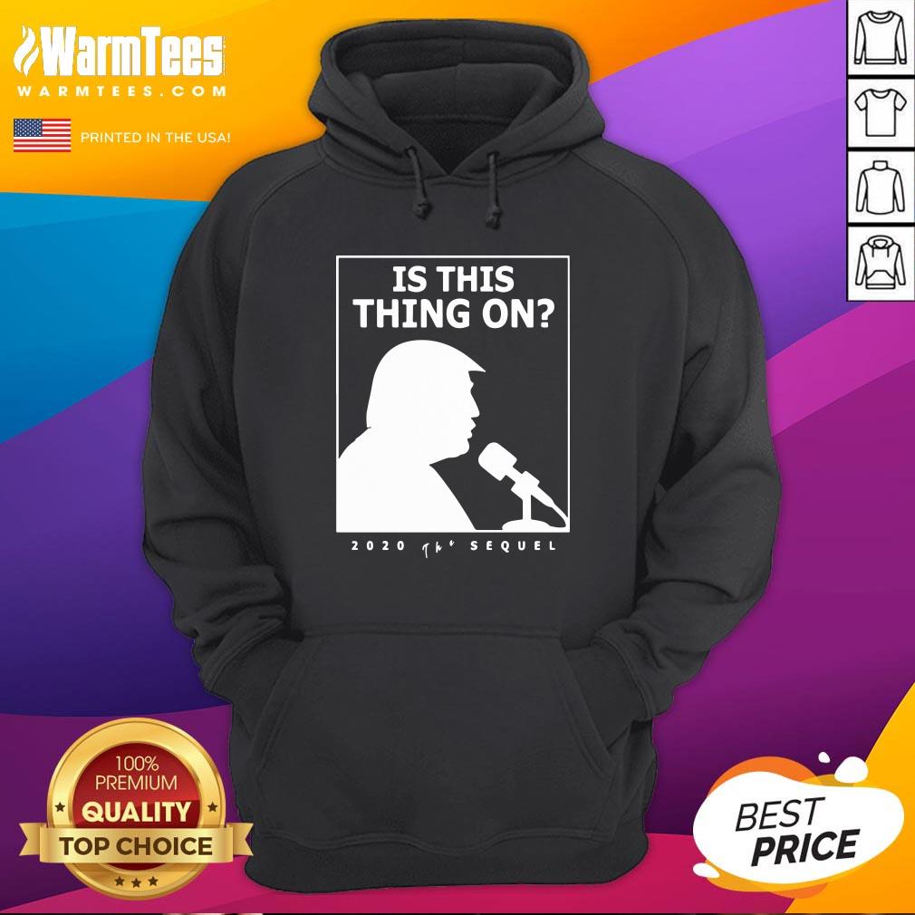 Good Is This Thing On Trump Presidential Debate 2020 Shirt - Image 5