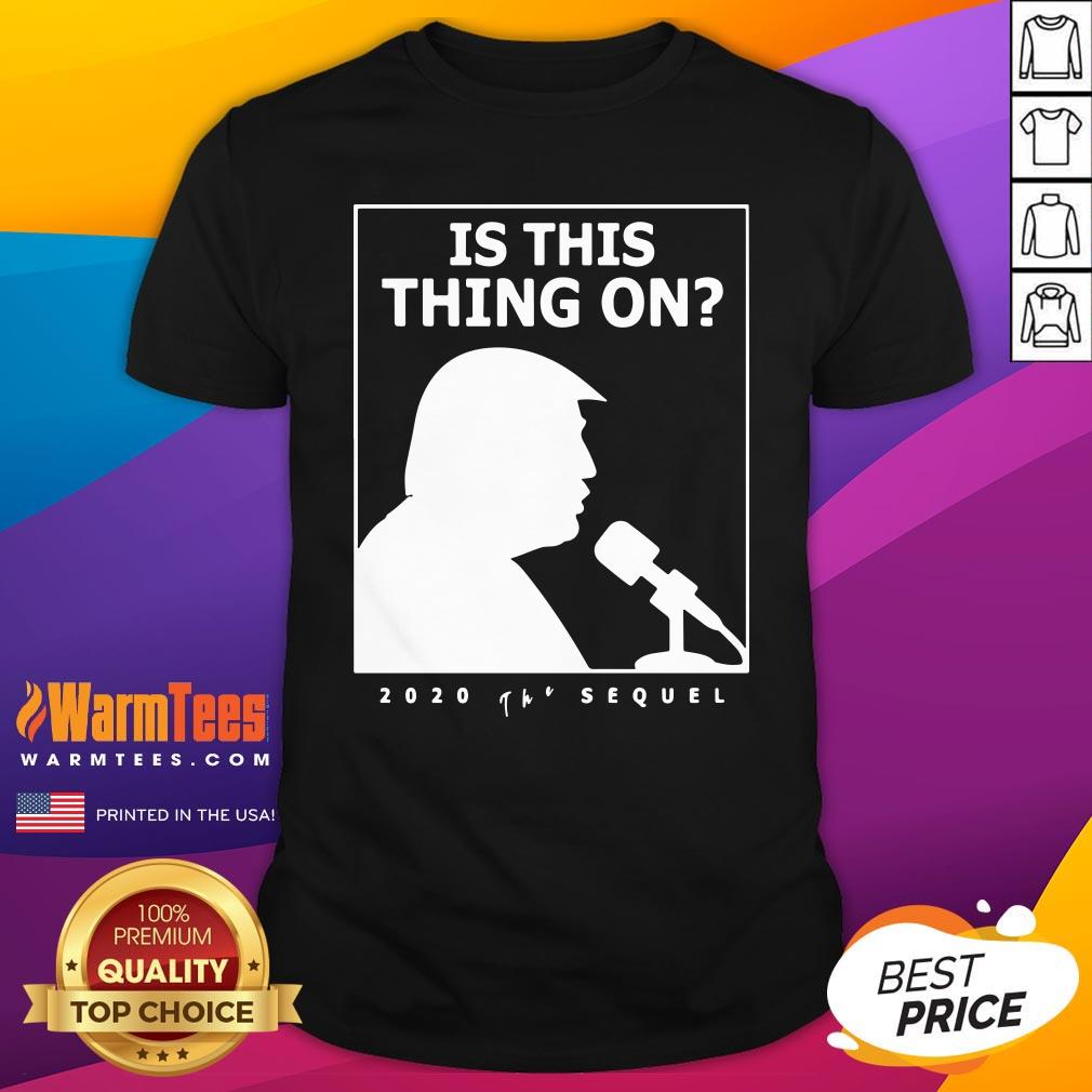 Good Is This Thing On Trump Presidential Debate 2020 Shirt