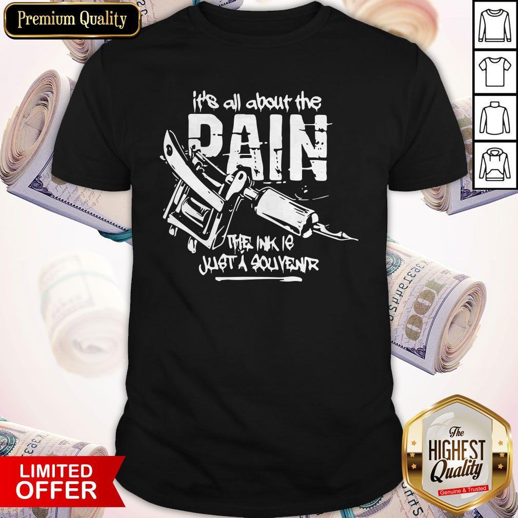 Good It’s All About The Dain The Ink Le Just A Souvenir Shirt