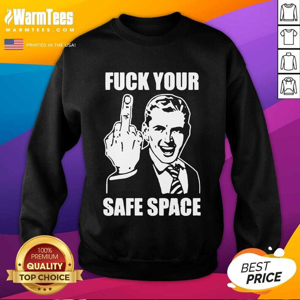 Good Jokes Fuck Your Safe Space Great 6 Shirt - Image 5