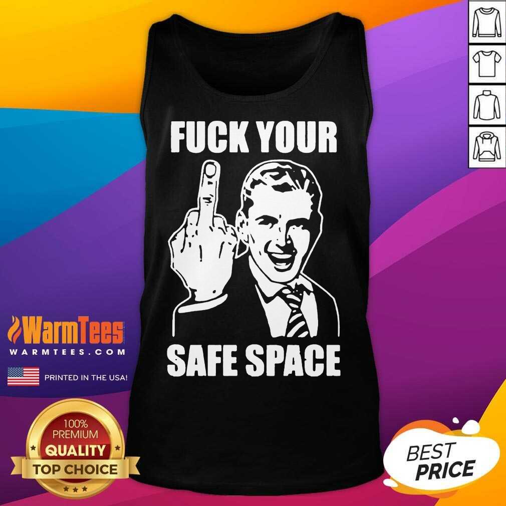 Good Jokes Fuck Your Safe Space Great 6 Shirt - Image 4