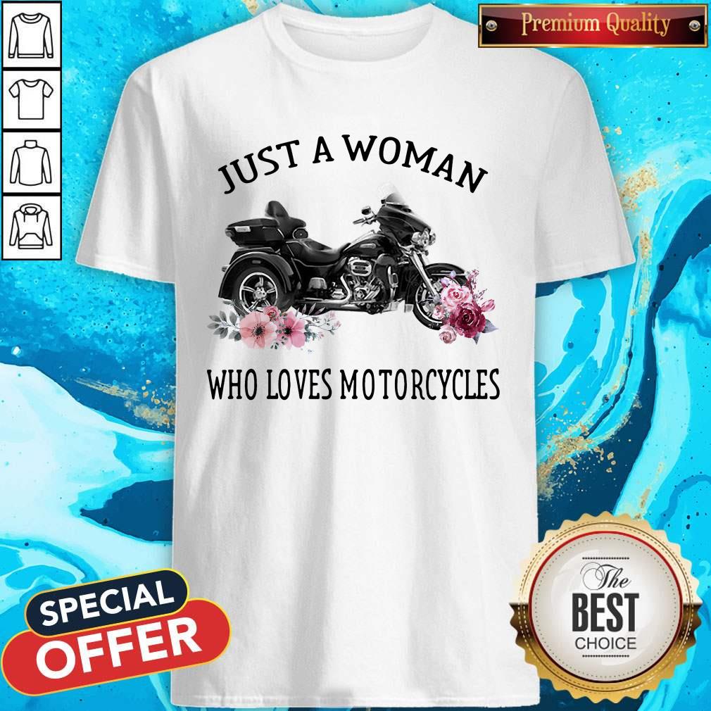 Good Just A Woman Who Loves Motorcycles Shirt
