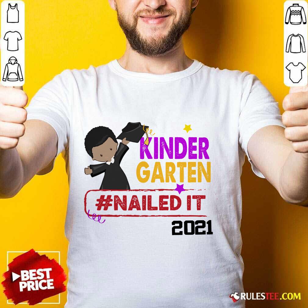 Good Kindergarten Nailed It 2021 Shirt